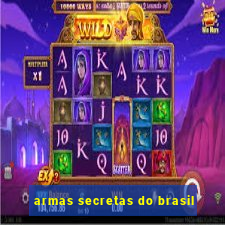 armas secretas do brasil